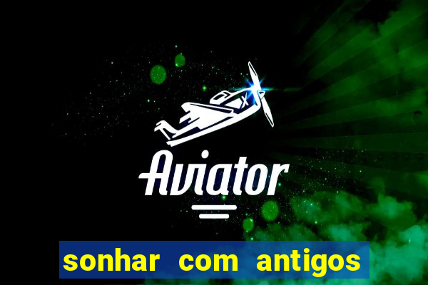 sonhar com antigos colegas de trabalho